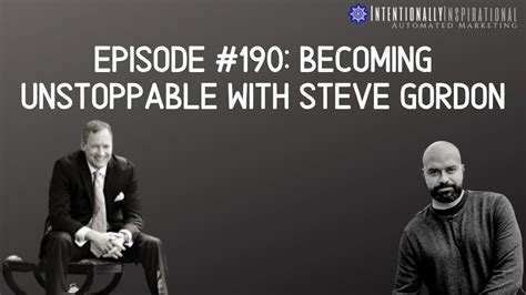 Becoming Unstoppable With Steve Gordon Youtube