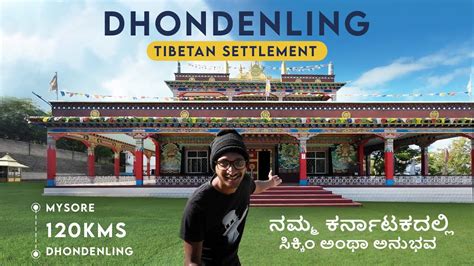 Dhondenling Tibetan Settlement Dzogchen Monastery Hidden Gem Of