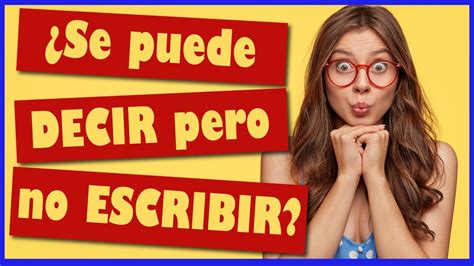 La Palabra En Espa Ol Que Se Puede Decir Pero No Escribir Youtube