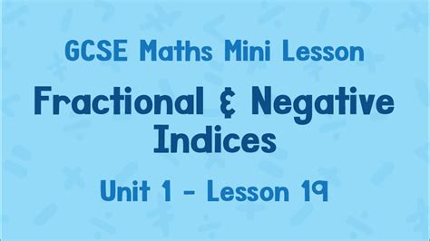 Fractional And Negative Indices Gcse Maths Mini Lesson Unit 1 Lesson 19 Higher Youtube