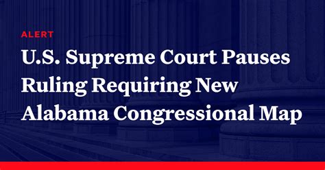 U S Supreme Court Pauses Ruling Requiring New Alabama Congressional