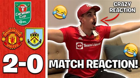 MAN UTD FAN GOES CRAZY REACTING TO MAN UNITED 2 0 BURNLEY MAN