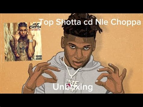 Top Shotta Cd Nle Choppa Unboxing Youtube