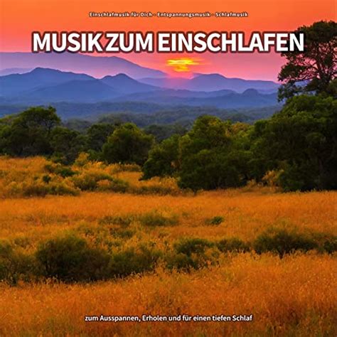 Musik Zum Einschlafen Zum Ausspannen Erholen Und F R Einen Tiefen