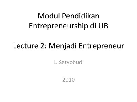 Modul Pendidikan Entrepreneurship Di Ub Lecture Menjadi Entrepreneur