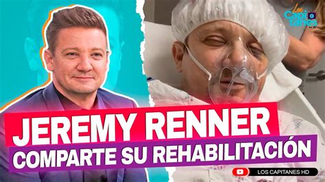 Jeremy Renner Comparte Parte De Su Rehabilitaci N Desde La Unidad De