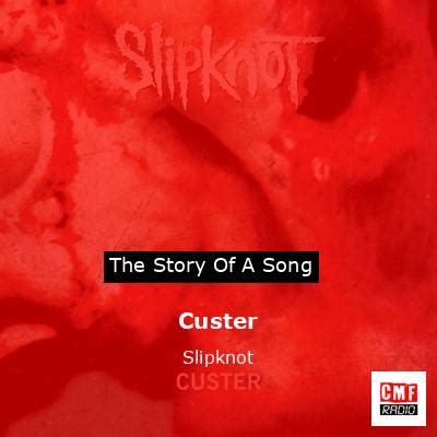 The story and meaning of the song 'Custer - Slipknot