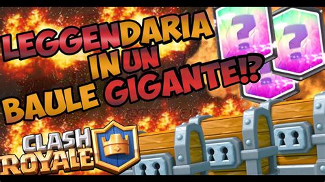 Leggendaria Nel Baule Gigante Giant Chest Opening Clash Royale