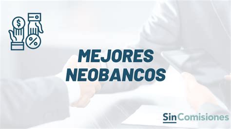 Neobancos Cu Les Son Los Mejores Y C Mo Operan