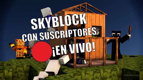 Skyblock Con Suscriptores En Vivo Youtube