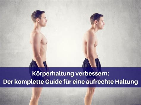 Willst Du Deine K Rperhaltung Verbessern Mit Dem Kompletten Guide