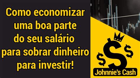 Como economizar uma boa parte do seu salário Fazendo o dinheiro sobrar