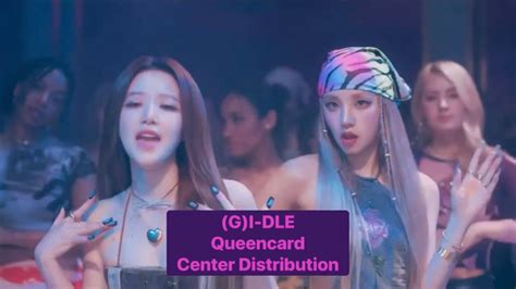 G I Dle 여자 아이들 Queencard 퀸카 Center Distribution Youtube