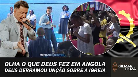 Pr Gilmar Fiuza Olha o que Deus fez na Angola A unção de Deus foi