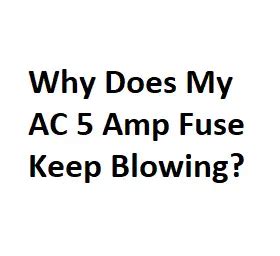 Why Does My AC 5 Fuse Keep Blowing Fix Flux