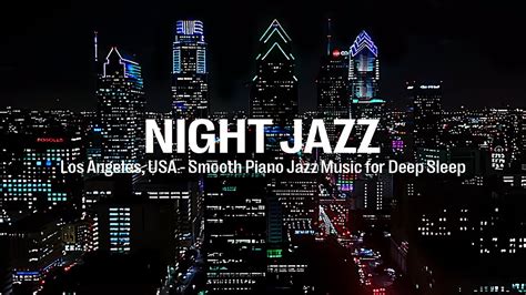 Night Jazz Los Angeles Usa Relaxing Smooth Piano Jazz Music For