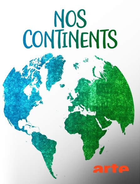 Nos Continents En Streaming Replay Sur Arte Molotov Tv