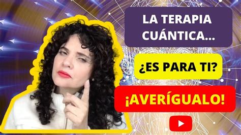 Terapia Cuantica C Mo Funciona Y Cu L Es Su Uso Youtube