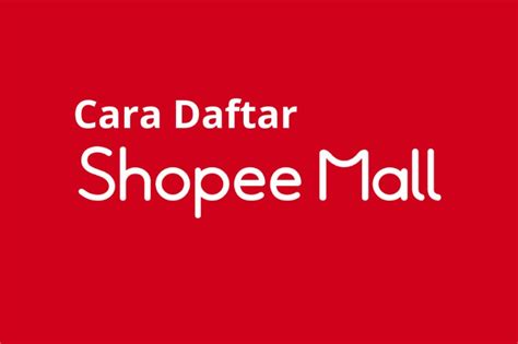 Cara Daftar Shopee Mall Jadi Penjual Di Platform Premium