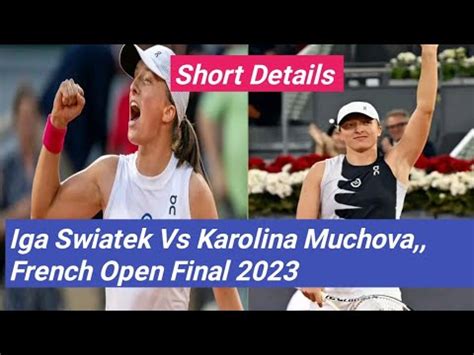 Iga Swiatek Vs Karolina Muchova French Open Final Ronald Garros