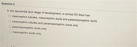 Solved In the bipotential duct stage of development, a | Chegg.com