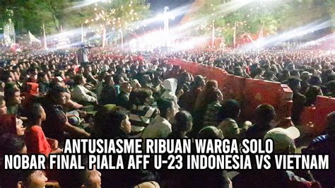 MEMBLUDAK Ribuan Warga Padati Balai Kota Solo Untuk Nobar Final AFF U