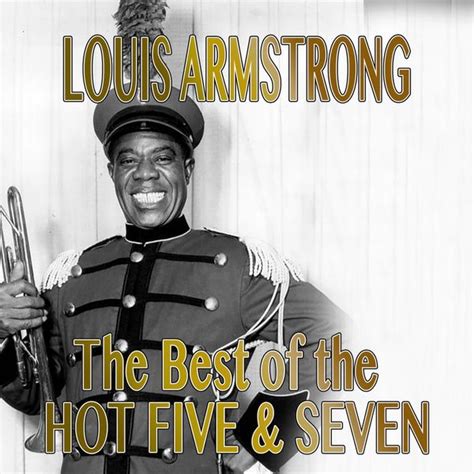 Louis Armstrong: The Best of the Hot Five & Seven by Louis Armstrong