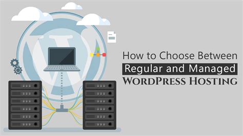 How To Choose Between Regular And Managed WordPress Hosting