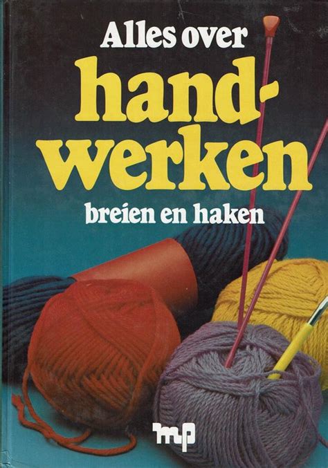 Alles Over Handwerken Breien En Haken 9789065900012 Boeken Bol