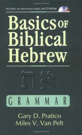 Basics Of Biblical Hebrew Grammar By Gary D Pratico Goodreads