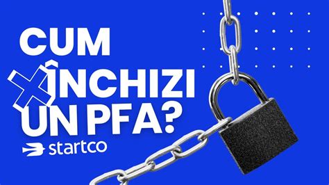 Cum radiezi un PFA în 2023 Acte necesare și procedură închidere PFA