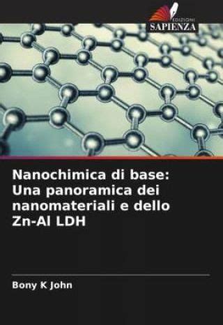 Nanochimica Di Base Una Panoramica Dei Nanomateriali E Dello Zn Al Ldh