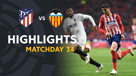 Highlights Atlético de Madrid vs Valencia CF 3 2 YouTube