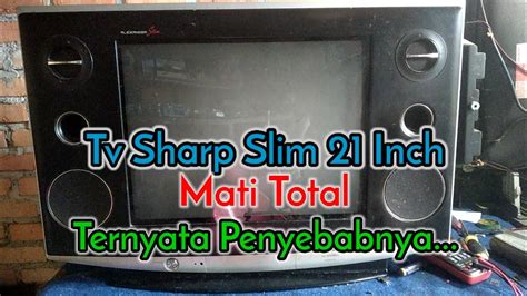 Cara Mengatasi Tv Sharp Alexander Slim 21 Inch Mati Total YouTube