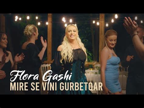 Flora Gashi Mire Se Vini Gurbetqar Muzik Shqip Best Ks