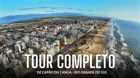 Esse é O Tour Mais Completo De CapÃo Da Canoa Que Você Já Viu Youtube