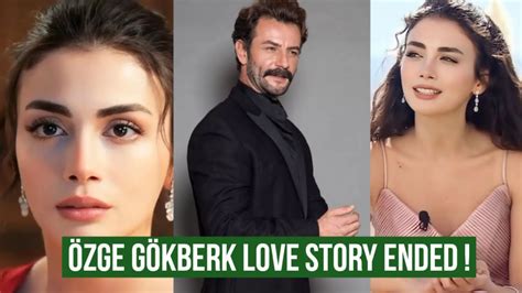 Özge yagiz and Gökberk demirci Love Story Ended YouTube