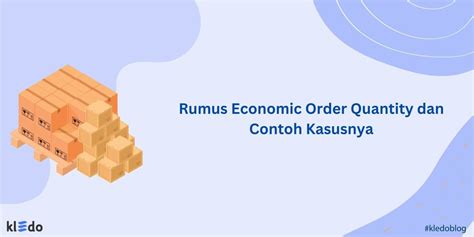 Rumus Economic Order Quantity Dan Contoh Kasusnya Kledo Blog