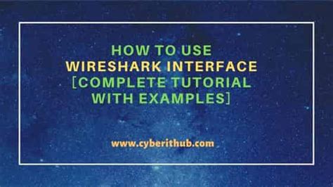 How To Use Wireshark Interface Complete Tutorial With Examples