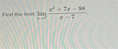 Solved Find The Limit Limx→7x27x 98x 7