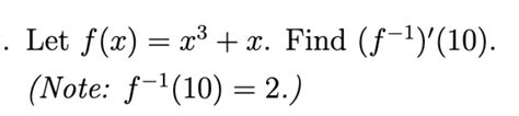 Solved Let F X X3 X Find F−1 ′ 10 Note F−1 10 2