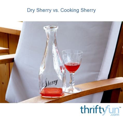 Dry Sherry vs. Cooking Sherry? | ThriftyFun