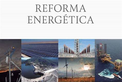 México Reforma energética sembrará más US 100 000 millones en el 2018