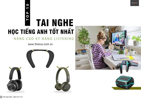 Top 10 Tai Nghe Học Tiếng Anh Tốt Nhất Nâng Cao Kỹ Năng Listening