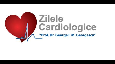 Rezumat Zilele Cardiologice Prof Dr George I M Georgescu Editia