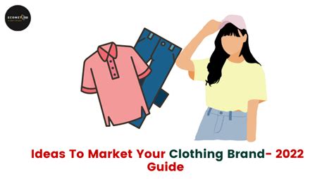 Ideas To Market Your Clothing Brand 2022 Guide