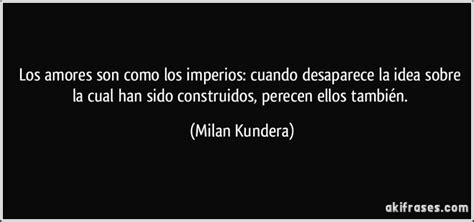 Kundera Frases Inspiradoras La Mejor Frase Frases Motivadoras