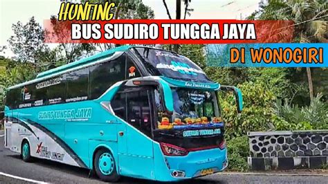 Hunting Bus Sudiro Tungga Jaya Angkatan Siang Di Wonogiri Youtube