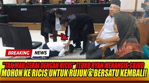 Teuku Ryan Menangis Sujud Kepada Ria Ricis Agar Rujuk Kembali Bersatu