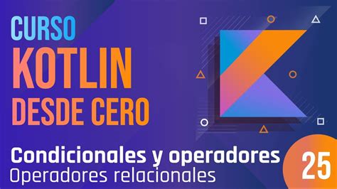 Clase 25 Curso Kotlin Desde Cero Condicionales Y Operadores